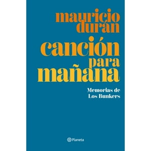 Planeta - Libro Canción Para Mañana - Memorias De Los Bunkers