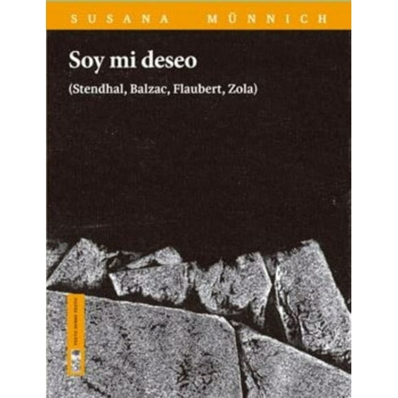 Libro Soy Mi Deseo (stendhal, Balzac, Flaubert, Zola)