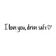 thumbnail image 3 of I Love You Drive Safe Calcomanía Profesional Para Espejo Retrovisor Negro, 3 of 5