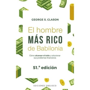 Ediciones Obelisco - Libro El Hombre Mas Rico De Babilonia (Nva. Ed.)