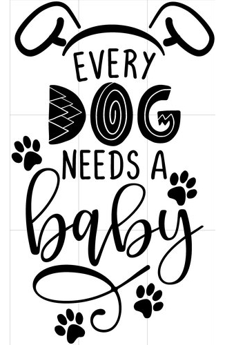 Rienda Libre Graphics - Decomural Every Dog Needs Baby Ws-80063