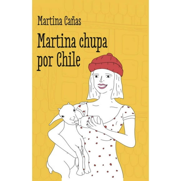 Libro Martina chupa por Chile - Martina Cañas