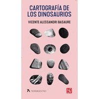 Fondo De Cultura Económica - Libro Cartografía De Los Dinosaurios - Vicente A. Basaure