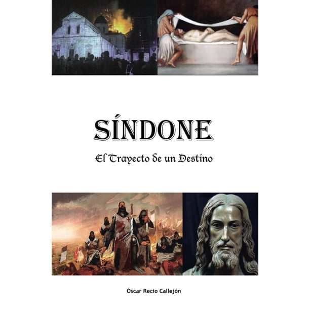 Síndone: El Trayecto de un Destino (Síndone. Apocalipsis tras la historia de la Sábana Santa)
