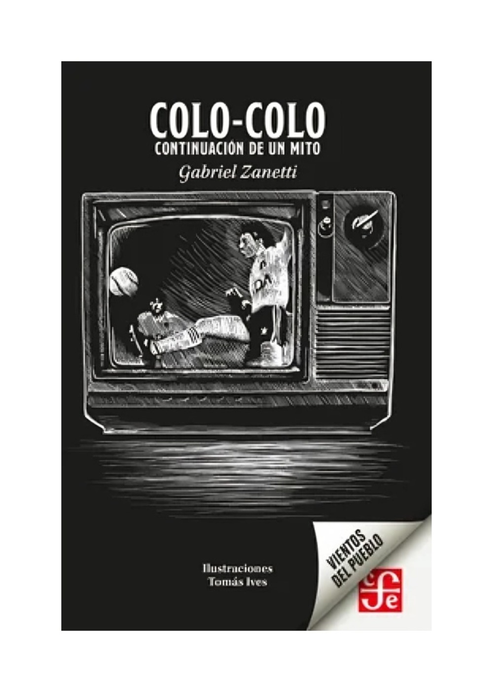 Fondo De Cultura Económica - Libro Colo Colo. Continuación De Un Mito. - Gabriel Zanetti