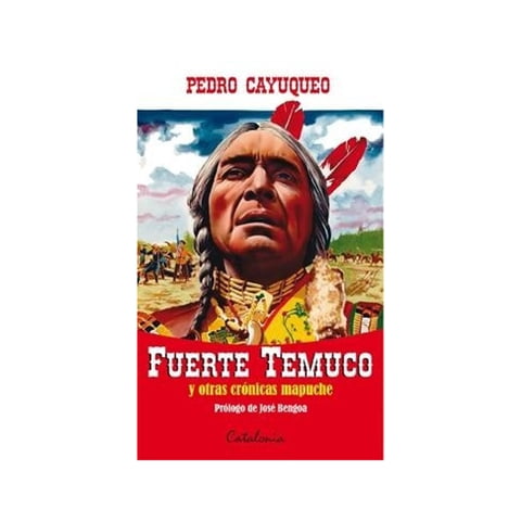 Catalonia - Libro Fuerte Temuco Y Otras Crónicas Mapuche