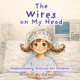 thumbnail image 1 of Libro publicado de forma independiente The Wires on My Head, 1 of 1