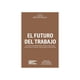 thumbnail image 1 of Libro El Futuro Del Trabajo, 1 of 2