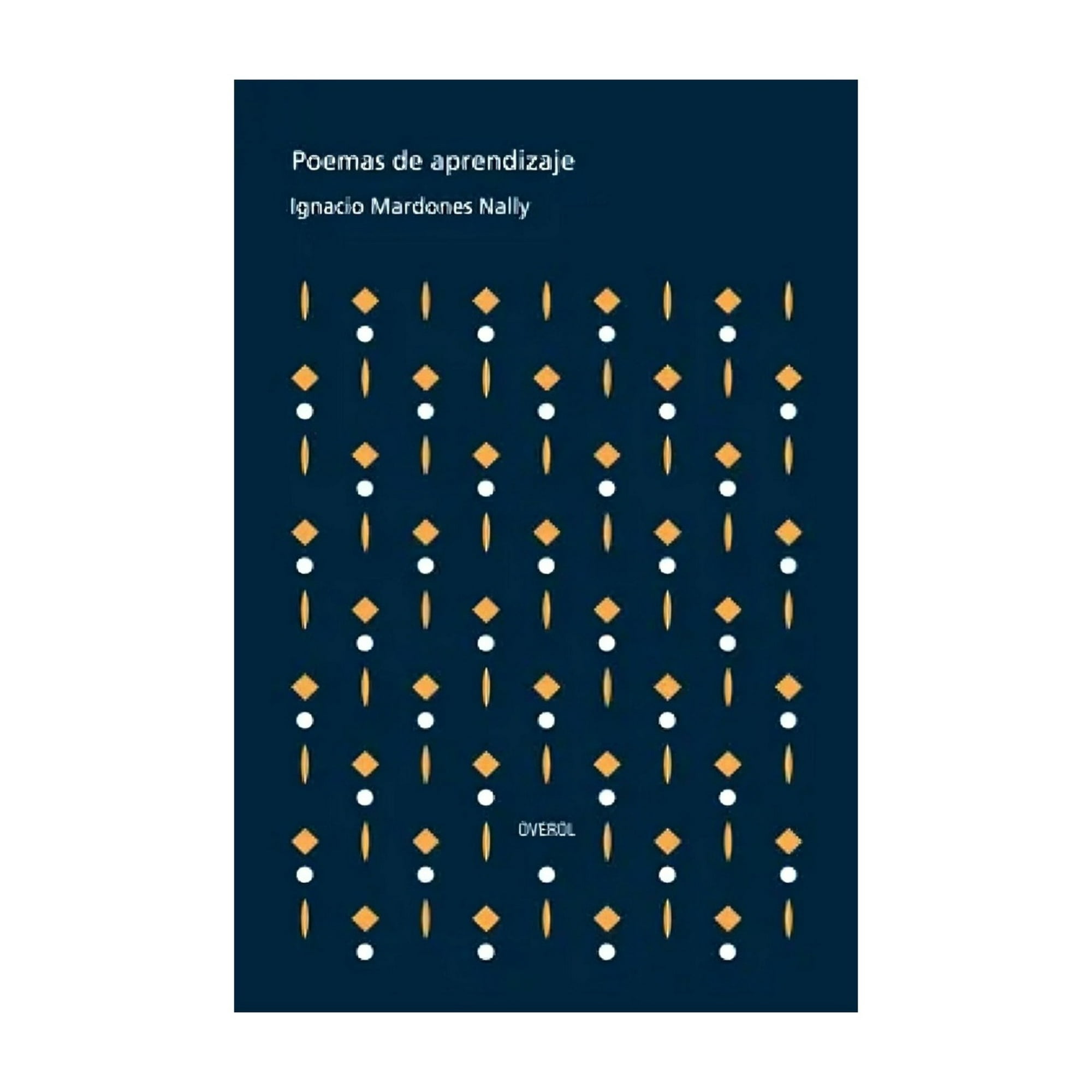 Overol - Libro Poemas De Aprendizaje - Ignacio Mardones Nally