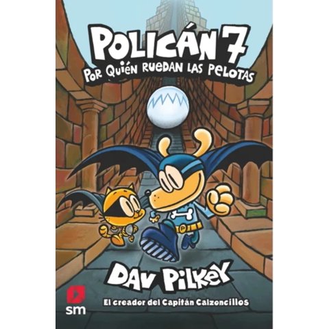Ediciones Sm - Libro Policán 7: Por Quién Ruedan Las Pelotas - Dav Pilkey