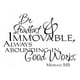 thumbnail image 1 of Decomural Be Steadfast And Immovable Bible Verse WS-15148, 1 of 2