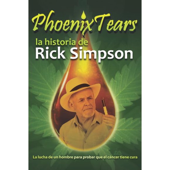 Libro Phoenix Tears - La historia de Rick Simpson (Edición en español)