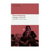 Libros Del Asteroide - Libro Amigos Y Héroes Olivia Manning