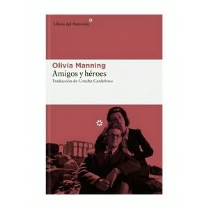 Libros Del Asteroide - Libro Amigos Y Héroes /Olivia Manning