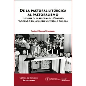 Ediciones Bicentenario - Libro De La Pastoral Litúrgica Al Pastoralismo - Carlos Vil