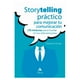 thumbnail image 1 of Libro Storytelling Practico Para Mejorar Tu Comunicacion, 1 of 2