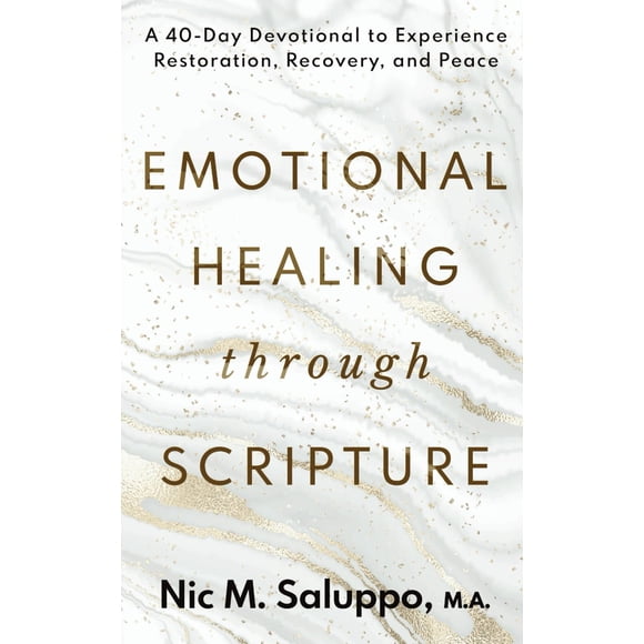 Emotional Healing Through Scripture: A 40-Day Devotional to Experience Restoration, Recovery, and Peace (Faith Series)