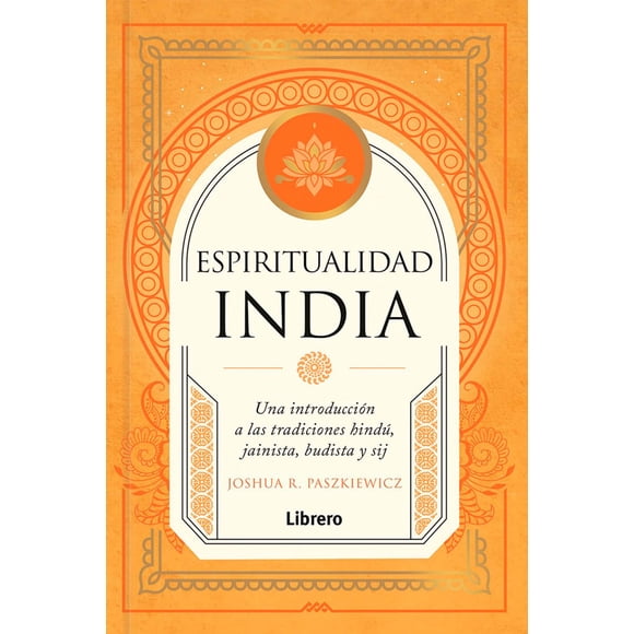 Espiritualidad india. Una introducción a las tradiciones