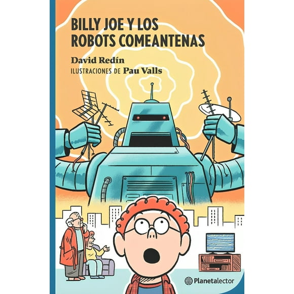 LIBRO Bill Joe Y Los Robots Comeantenas - DAVID DE REDIN