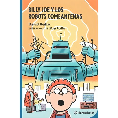 Planetalector - Libro Bill Joe Y Los Robots Comeantenas - David De Redin