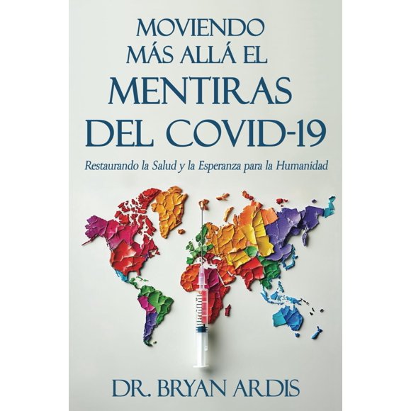 Libro MOVIENDO MÁS ALLÁ EL MENTIRAS DEL COVID-19 (Edición en español)