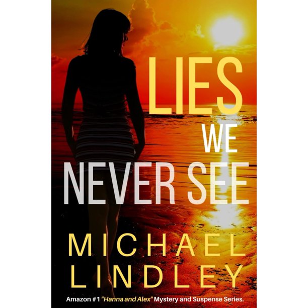 LIES WE NEVER SEE: A South Carolina woman, struggling to endure the loss of her husband and financial ruin, finds an old journal from a distant ... Low Country Mystery and Suspense Series.)