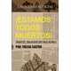 thumbnail image 1 of Estamos todos muertos. Las buenas noticias, 1 of 4