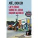 thumbnail image 1 of La Verdad Sobre El Caso Harry Quebert - Joël Dicker -, 1 of 2