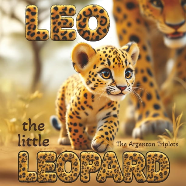 Leo, el pequeño leopardo: ¡una historia conmovedora sobre la persistencia, el coraje y nunca darse p