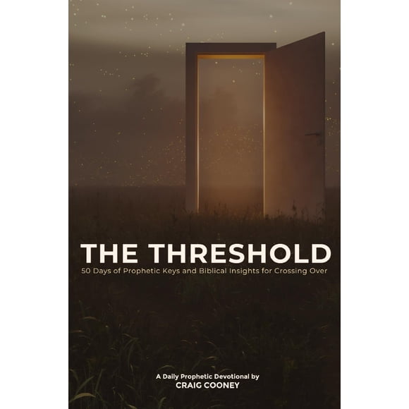 THE THRESHOLD: 50 Days of Prophetic Keys and Biblical Insights for Crossing Over