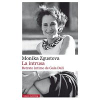 Galaxia Gutenberg - Libro La Intrusa, Retrato Intimo De Gala Dali - M Zgustová
