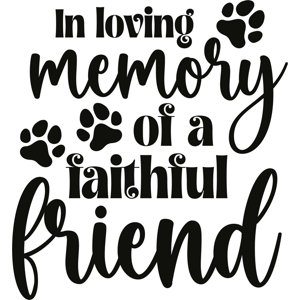Rienda Libre Graphics - Frase Deco In Loving Memory Of A Faithful Friend Fr-11123