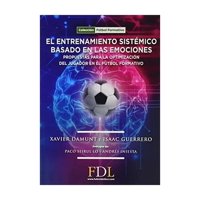 Futbol De Libro - El Entrenamiento Sistemico Basado En Las Emociones