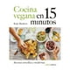 thumbnail image 1 of Libro Cocina Vegana En 15 Minutos, 1 of 2