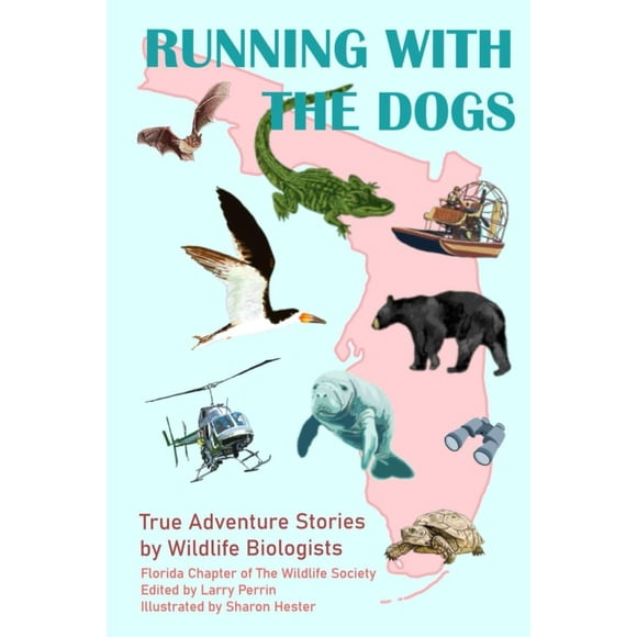Running With The Dogs: Historias reales de aventuras de biólogos de la vida silvestre