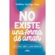 thumbnail image 1 of Libro No Existe Una Forma De Amar, 1 of 2