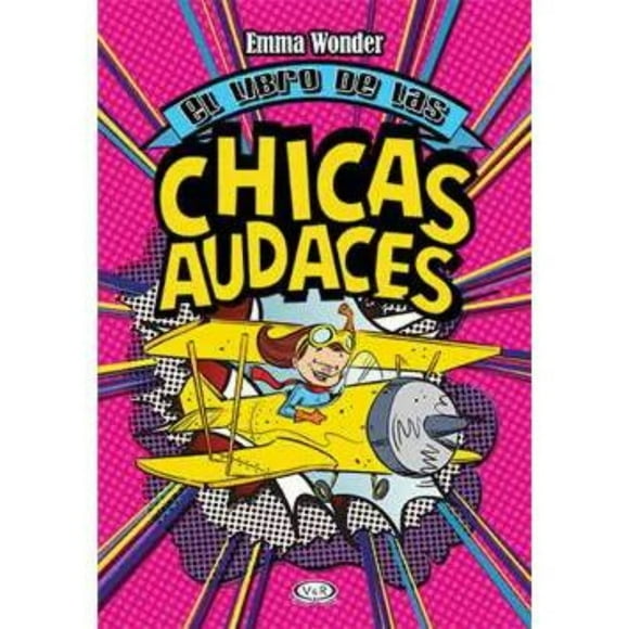 Libro El Libro De Las Chicas Audaces - Nueva Ed