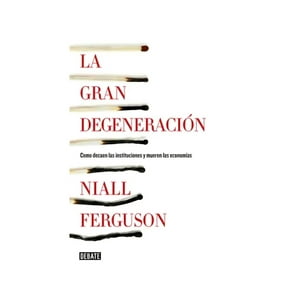 Debate - Libro La Gran Degeneración /Niall Ferguson