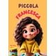 thumbnail image 1 of Libro publicado de forma independiente Piccola Francesca, 1 of 1