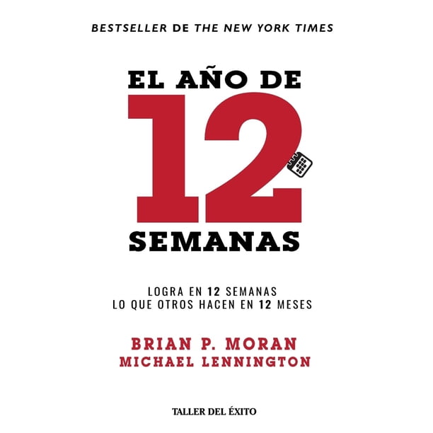 Libro El año de 12 semanas: Logra en 12 semanas lo que otros hacen en 12 meses (Edición española)