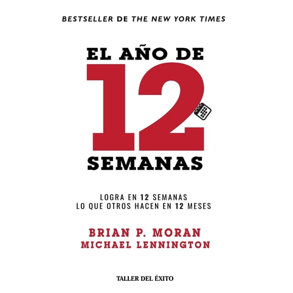 Libro El año de 12 semanas: Logra en 12 semanas lo que otros hacen en 12 meses (Edición española)