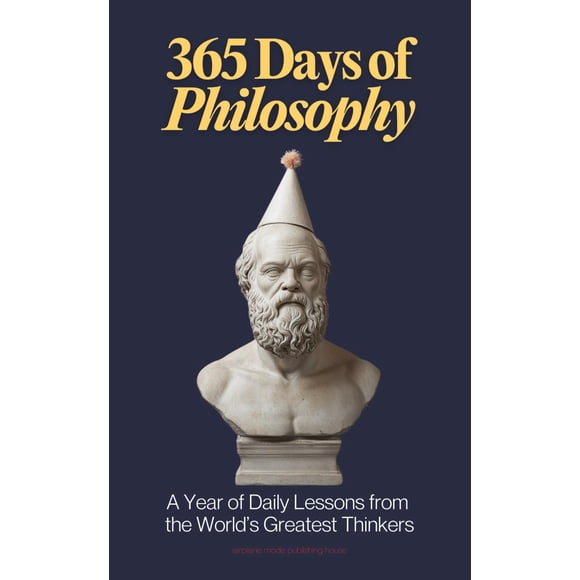 365 Days of Philosophy: A Year of Daily Lessons from the World’s Greatest Thinkers, from Socrates to Sartre — 130+ Philosophers on Life, Ethics, ... and More (The Everyday 365 Books)