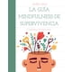 thumbnail image 1 of La Guia Mindfulness De Supervivencia, 1 of 3