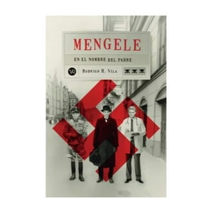 Vergara Y Riba - Libro Mengele. En El Nombre Del Padre - Rodrigo H. Vila
