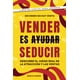 thumbnail image 1 of Vender es seducir: Descubre el juego real de la atracción y las ventas, 1 of 1