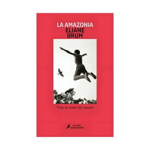 Salamandra - Libro La Amazonia / Eliane Brum