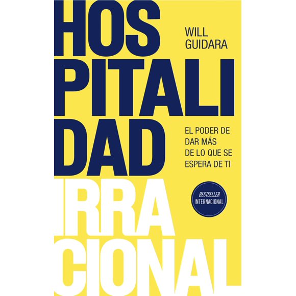 Libro Hospitalidad irracional: El poder de dar más de lo que se espera de ti/Unreasonable Hospitality (edición en español)
