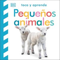 Editorial Dorling Kindersley - Toca Y Aprende: Pequeños Animales