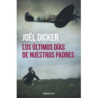 Debols!Llo - Los Últimos Días De Nuestros Padres - Joël Dicker