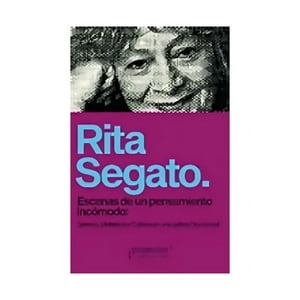 Prometeo - Libro Escenas De Un Pensamiento Incómodo Rita Segato